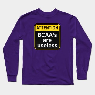 BCAAs Are Useless Long Sleeve T-Shirt